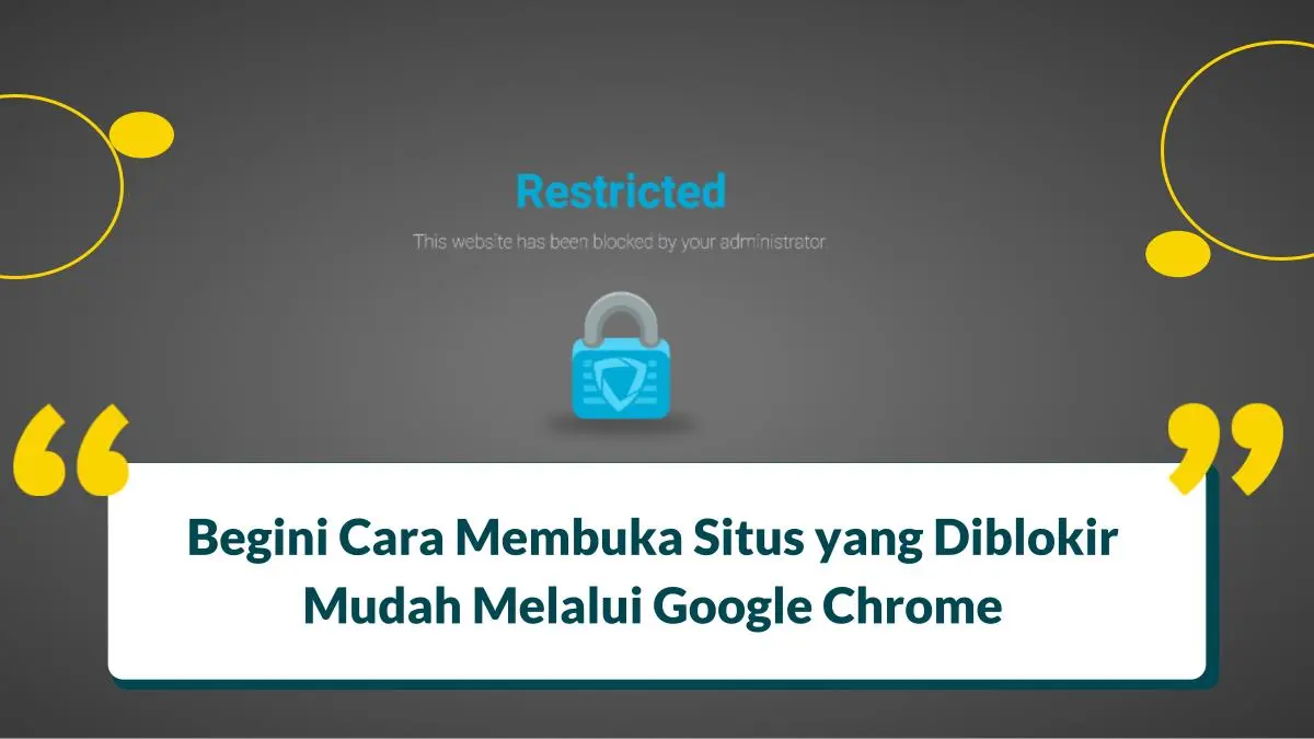 Cara Membuka Situs yang Diblokir di Google Chrome: Solusi Mudah